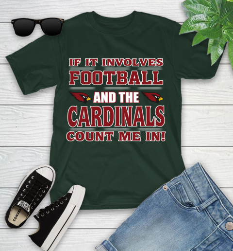 NFL If It Involves Football And The Arizona Cardinals Count Me In Sports Youth T-Shirt 5