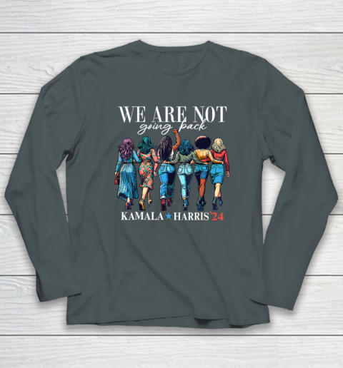 We Are Not Going Back Kamala Harris Waltz 24 Madam President Long Sleeve T-Shirt 3