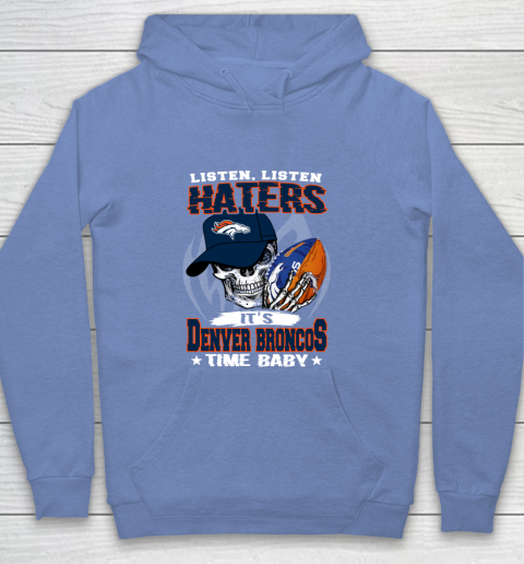 Listen Haters It is BRONCOS Time Baby NFL Youth Hoodie 8