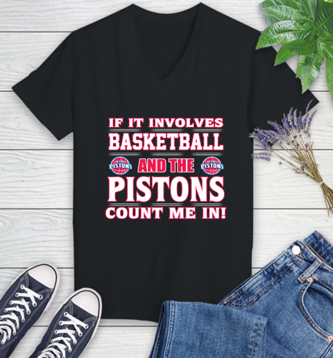 NBA If It Involves Basketball And Detroit Pistons Count Me In Sports Women's V-Neck T-Shirt 2