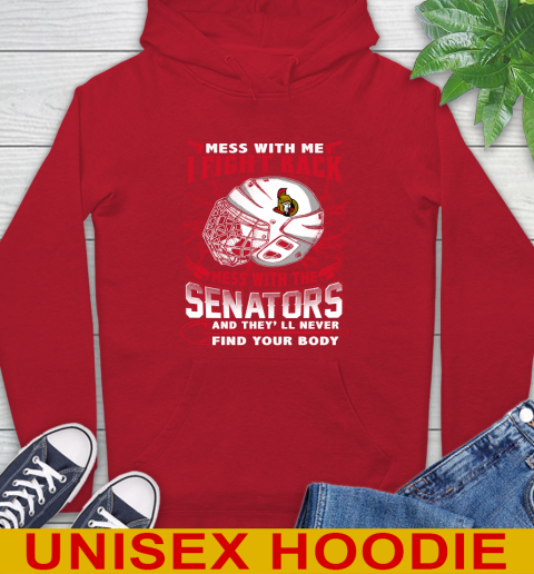 Ottawa Senators Mess With Me I Fight Back Mess With My Team And They'll Never Find Your Body Shirt Hoodie 10