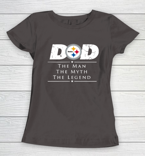 Pittsburgh Steelers NFL Football Dad The Man The Myth The Legend Women's T-Shirt 7