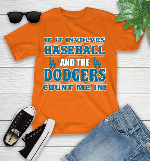 MLB If It Involves Baseball And The Los Angeles Dodgers Count Me In Sports Youth T-Shirt 7