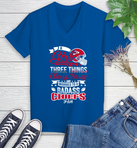 Kansas City Chiefs NFL Football A Girl Should Be Three Things Classy Sassy And A Be Badass Fan Women's V-Neck T-Shirt 10