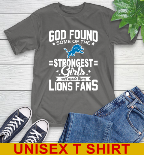Detroit Lions NFL Football God Found Some Of The Strongest Girls Adoring Fans T-Shirt 10