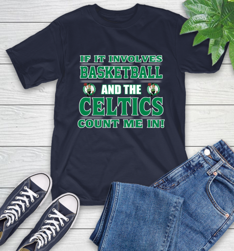NBA If It Involves Basketball And Boston Celtics Count Me In Sports T-Shirt 4