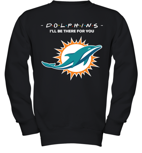 I'll Be There For You Miami Dolphins FRIENDS Movie NFL Youth Sweatshirt