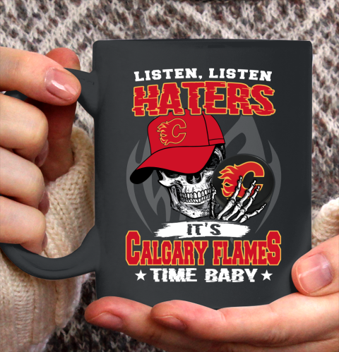 Listen Haters It is FLAMES Time Baby NHL Ceramic Mug 11oz