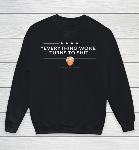 Everything Woke Turns to Shit Funny Trump Political Youth Sweatshirt