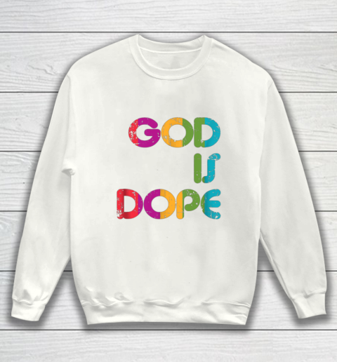 God is Dope Funny Christian Faith Believer Sweatshirt 2