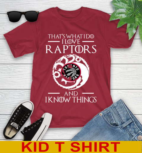 Toronto Raptors NBA Basketball That's What I Do I Love My Team And I Know Things Game Of Thrones 108