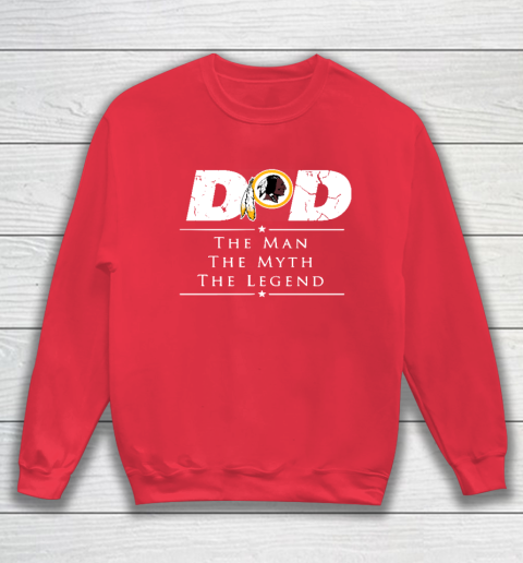 Washington Redskins NFL Football Dad The Man The Myth The Legend Sweatshirt 7