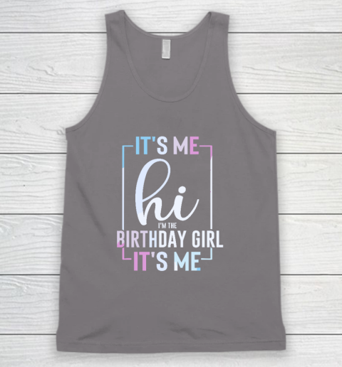 It's Me Hi I'm The Birthday Girl It's Me  Girls Birthday Party Tank Top 5