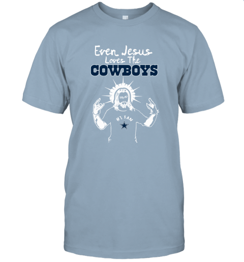 Even Jesus Loves The Cowboys #1 Fan Dallas Cowboys Unisex Jersey Tee