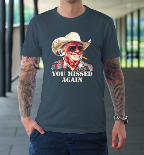 Western Trump Cowboy You Missed Again T-Shirt 4