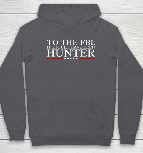 To The FBI It Should Have Been Hunter Hoodie 4