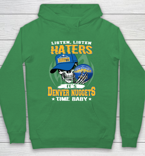 Listen Haters It is NUGGETS Time Baby NBA Hoodie 5