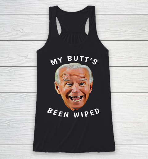 Funny Biden Gaffe From Our Leader My Butt s Been Wiped Racerback Tank