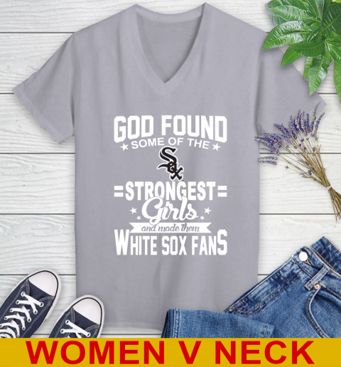 Chicago White Sox MLB Baseball God Found Some Of The Strongest Girls Adoring Fans Women's V-Neck T-Shirt 4
