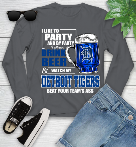 MLB I Like To Party And By Party I Mean Drink Beer And Watch My Detroit Tigers Beat Your Team's Ass Baseball Youth Long Sleeve 9