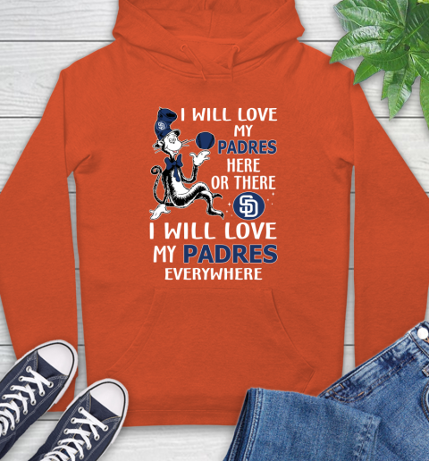 MLB Baseball San Diego Padres I Will Love My Padres Everywhere Dr Seuss Shirt Hoodie 4