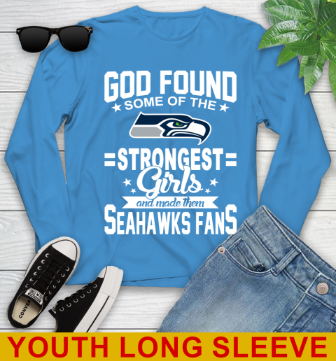 Seattle Seahawks NFL Football God Found Some Of The Strongest Girls Adoring Fans Youth Long Sleeve 8