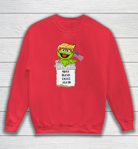 Make Trash Great Again Trump Garbage Reference Sweatshirt 6
