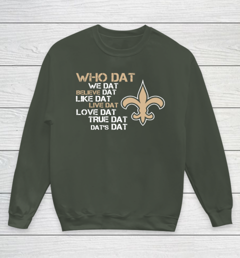 Belive Dat New Orleans Saints Who Dat We Dat Believe Dat Like Dat Youth Sweatshirt 8