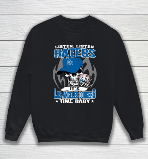 Listen Haters It is DODGERS Time Baby MLB Sweatshirt