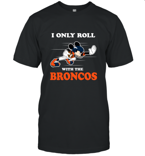 NFL Mickey Mouse I Only Roll With Denver Broncos