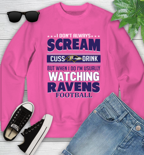 Baltimore Ravens NFL Football I Scream Cuss Drink When I'm Watching My Team Youth Sweatshirt 6
