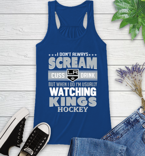 Los Angeles Kings NHL Hockey I Scream Cuss Drink When I'm Watching My Team Racerback Tank 8
