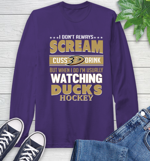 Anaheim Ducks NHL Hockey I Scream Cuss Drink When I'm Watching My Team Long Sleeve T-Shirt 5