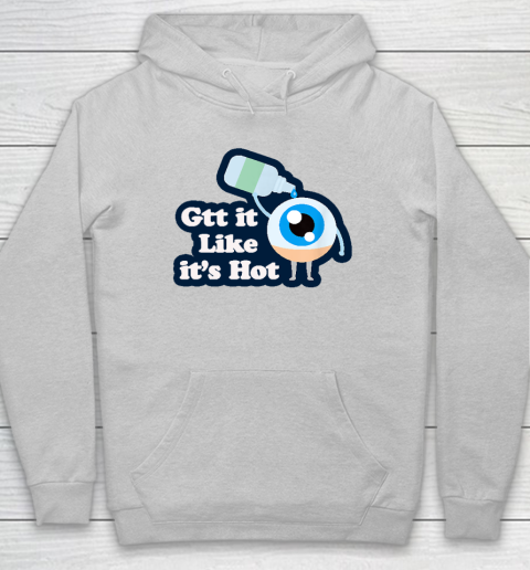 Gtt it Like it's Hot  Funny Eye Drop Hoodie 4