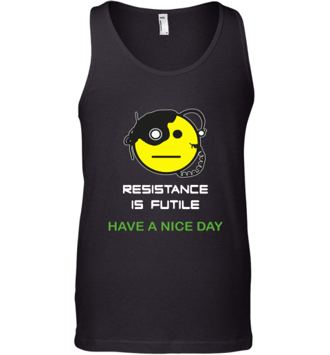 Resistance Is Futile Have A Nice Day Star Trek Emoji Tank Top