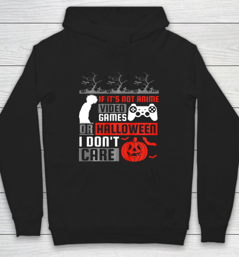 If its not anime video games or halloween i don't care Hoodie
