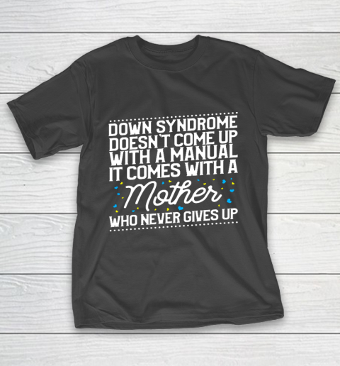 Down Syndrome Comes With A Mother Who Never Gives Up T-Shirt