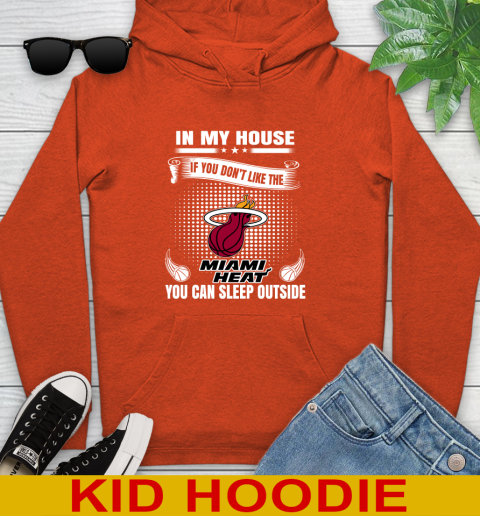 Miami Heat NBA Basketball In My House If You Don't Like The Heat You Can Sleep Outside Shirt Youth Hoodie 4