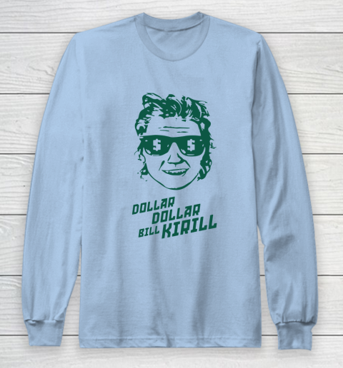 Dollar Dollar Bill Kirill Long Sleeve T-Shirt 5