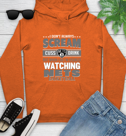 Brooklyn Nets NBA Basketball I Scream Cuss Drink When I'm Watching My Team Youth Hoodie 4