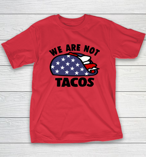 We Are Not Tacos Youth T-Shirt 7