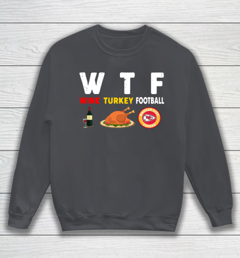 Kansas City Chiefs Giving Day WTF Wine Turkey Football NFL Sweatshirt 4