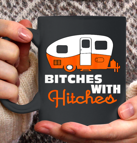 Funny Camping Bitches With Hitches Ceramic Mug 11oz