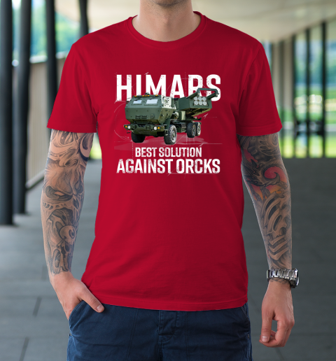Himars Best Solution Against Orcks Army Ukarine USA T-Shirt 8