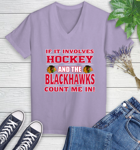 NHL If It Involves Hockey And The Chicago Blackhawks Count Me In Sports Women's V-Neck T-Shirt 14