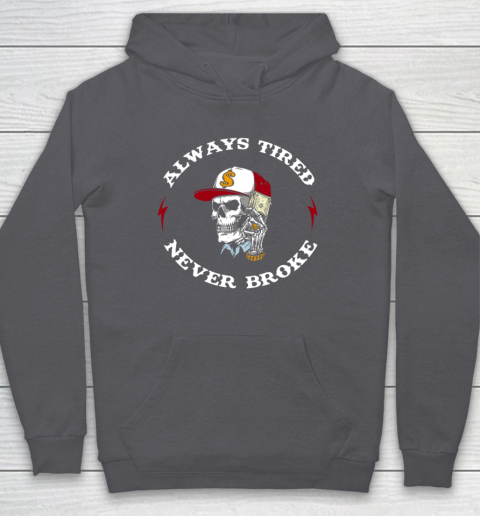 Skull Always Tired Never Broke Hoodie 4