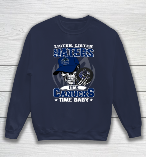 Listen Haters It is CANUCKS Time Baby NHL Sweatshirt 2