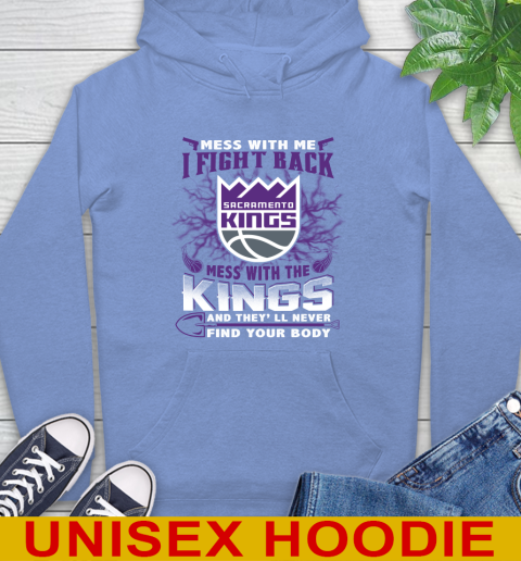 NBA Basketball Sacramento Kings Mess With Me I Fight Back Mess With My Team And They'll Never Find Your Body Shirt Hoodie 11