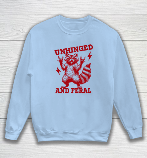 Unhinged And Feral Raccoon Sweatshirt 4