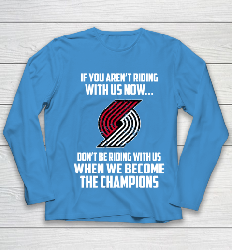 NBA Portland Trail Blazers Basketball We Become The Champions Youth Long Sleeve 5